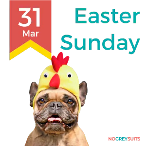 A playful graphic for Easter Sunday on March 31st, showing a pug dog wearing a yellow chicken hat, complete with a red comb and beak on top. The pug has a wrinkled face, dark eyes, and its tongue is slightly sticking out. The background splits between a dark red on top and a dark teal on the bottom. A yellow and red ribbon on the left contains '31 Mar' in red font. The words 'Easter Sunday' are written in white on the right side. In the bottom right corner, the logo 'NO GREY SUITS' is present in small white text.