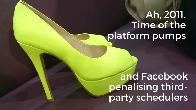 This image features a single neon green platform pump shoe against a purple background. Overlay text reminisces "Ah, 2011. Time of the platform pumps and Facebook penalising third-party schedulers." The text suggests a nostalgic look back at fashion trends and social media practices from that time. The shoe is characterized by its high heel and thick sole, typical of the platform style popular in the early 2010s.